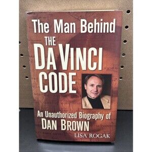 The Man Behind the Da Vinci Code : The Unauthorized Biography of Dan Brown Book